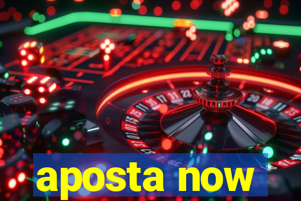 aposta now